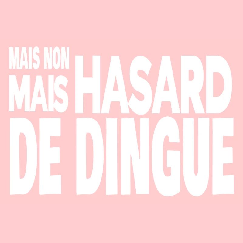 mais non mais hasard de dingue