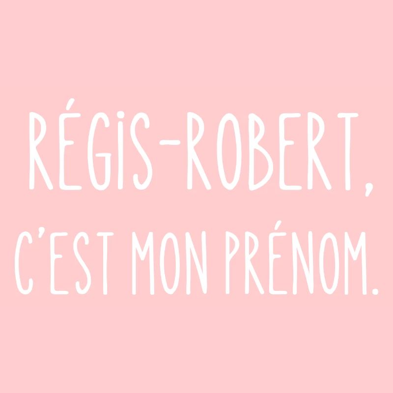 régis-robert, c'est mon prénom