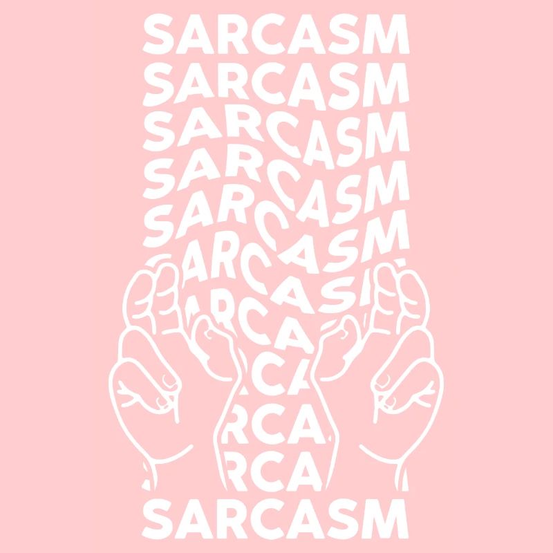 Sarcasm Sarcastic Typography Streetwear