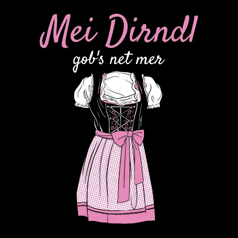 Volksfest Mei Dirndl Gob's Net Mer Dirndl Ersatz