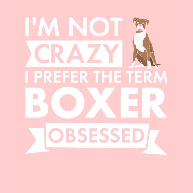 I Prefer The Term Boxer Obsessed