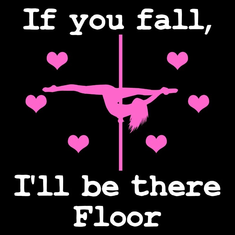 Pole Dance Shirt Wenn du fällst, werde ich da sein