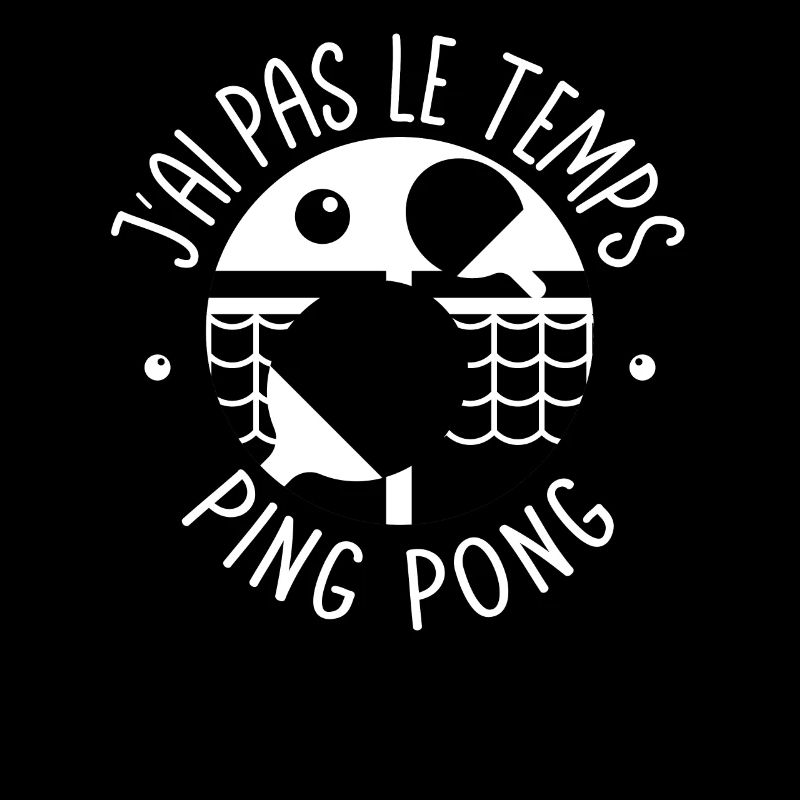 I ain't got time I got Ping Pong