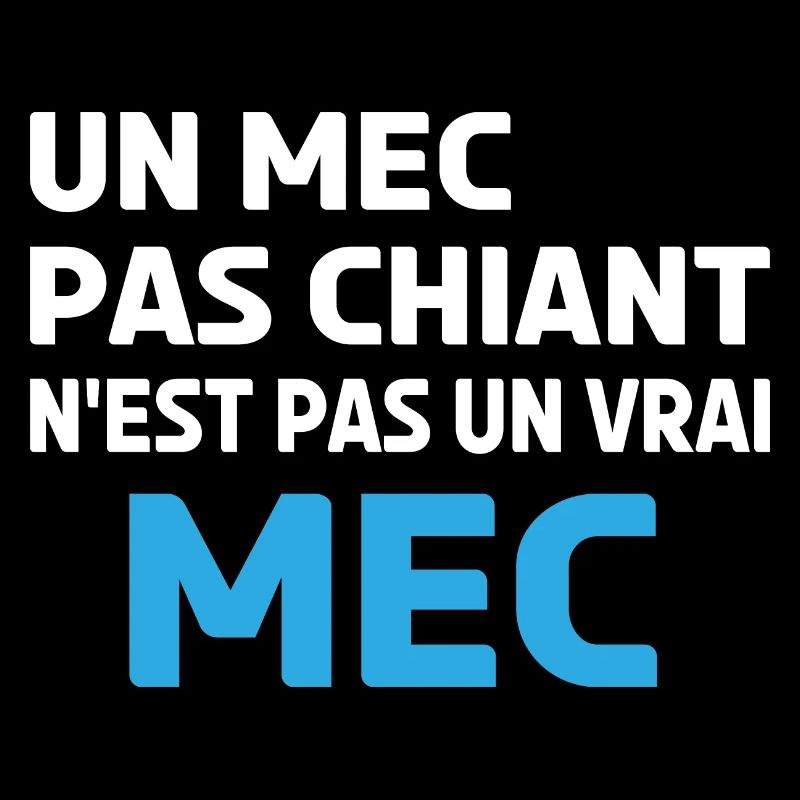 un mec pas chiant n'est pas un vrai mec
