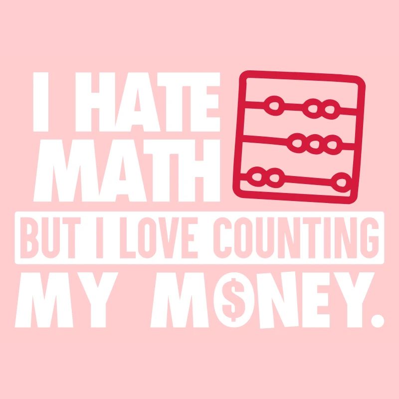 Je déteste Math Mais j'aime mon argent comptant