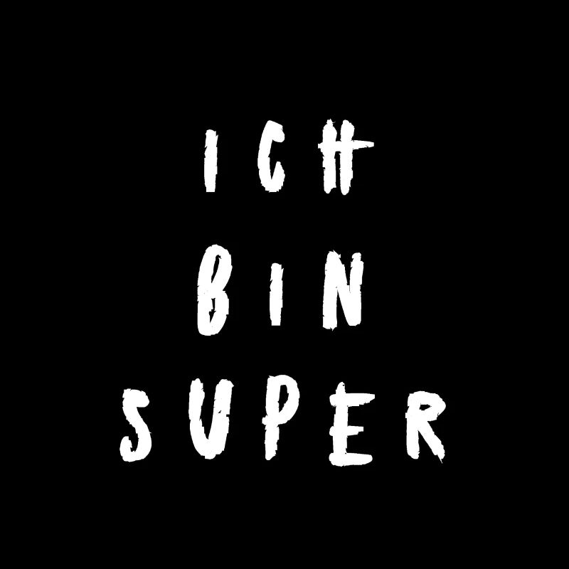 ICH BIN SUPER witzig lustig überheblich perfekt