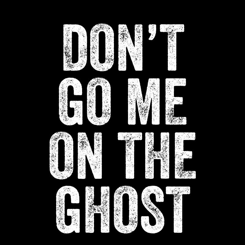 Don't Go Me On The Ghost Denglish