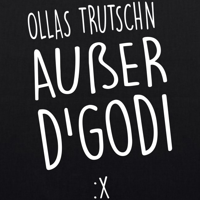 Ollas Trutschn außer d Godi - Bio-Stoffsackerl