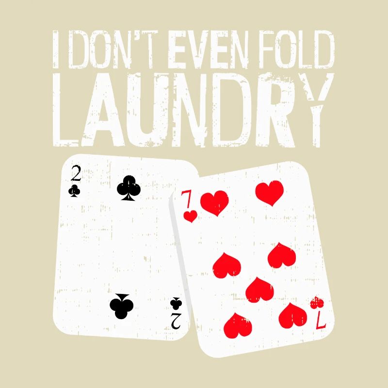 Poker I Don't Even Fold Laundry