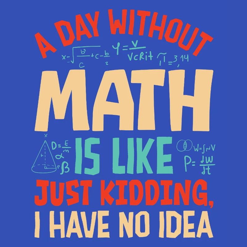 Une journée sans maths, c’est comme...