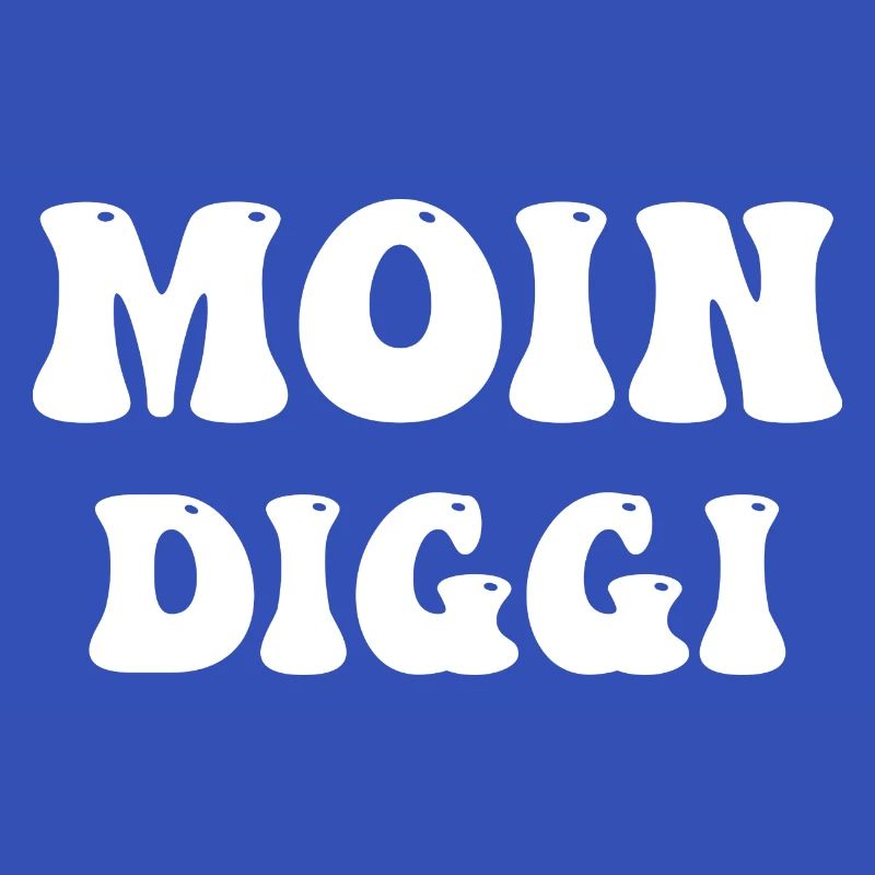 moin diggi