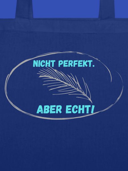 Nicht PERFEKT, Aber Echt!