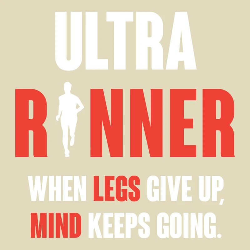 Ultra Runner. When Legs Give Up, Mind Keeps Going.