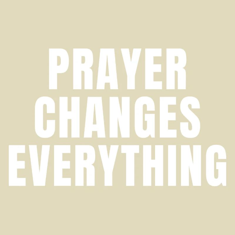 Prayer Changes Everything - Christian Quotes