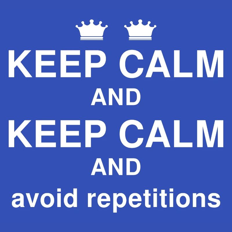 Keep Calm - avoid repetition