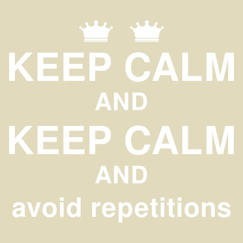 Keep Calm - avoid repetition