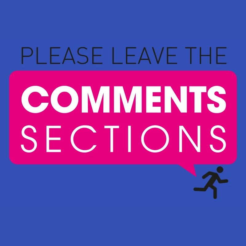 Please Leave The Comments Section