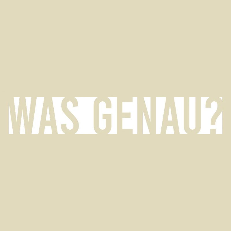 Was genau?
