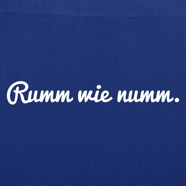 Rumm wie numm weiß