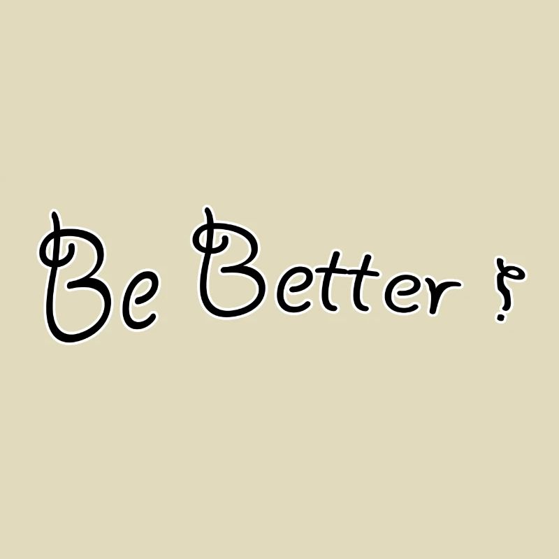 Be better