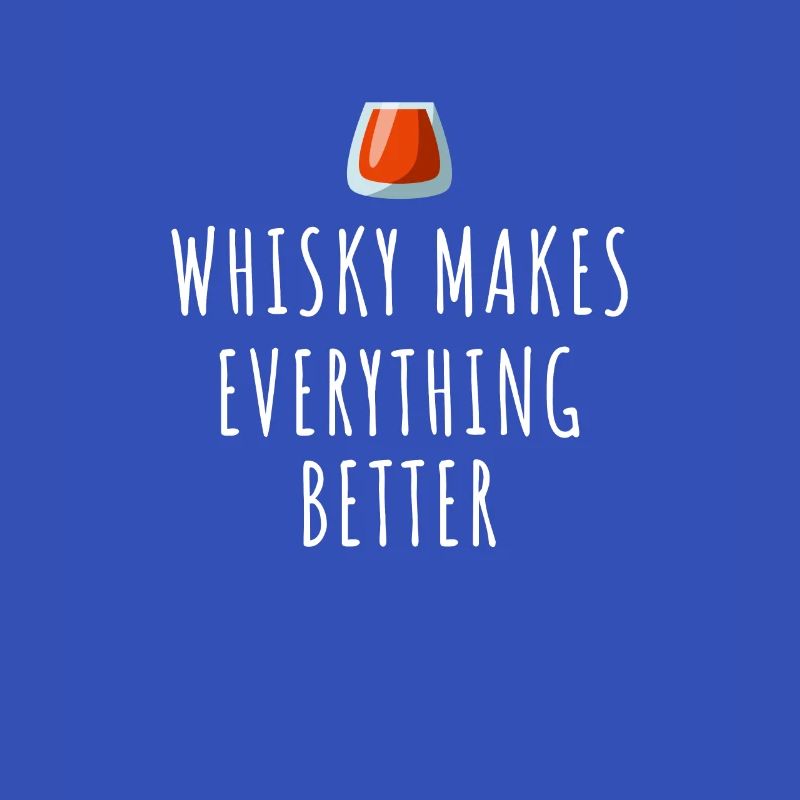 Whisky makes everything better