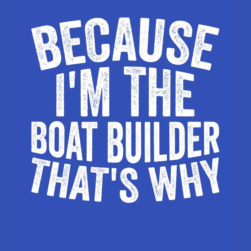 Artisanat - Parce que je suis le constructeur de bateaux