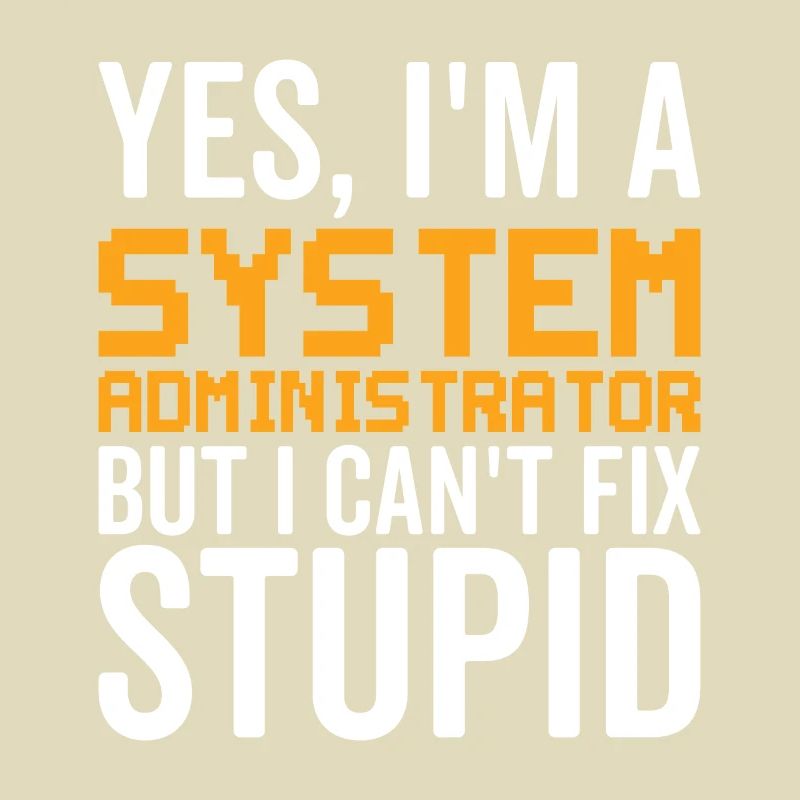 Dumm - Systemadministrator