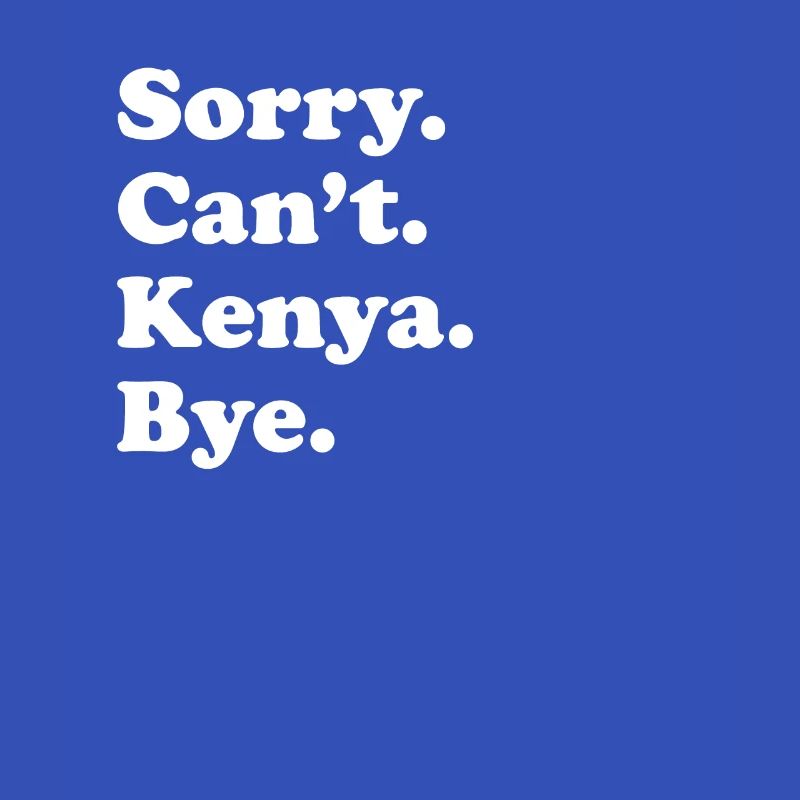 Sorry Can’t Bye - Kenya
