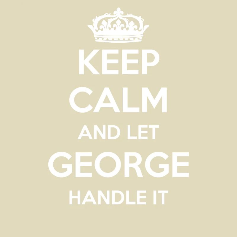 Keep Calm Handle It - Prénom Nom Drôle George