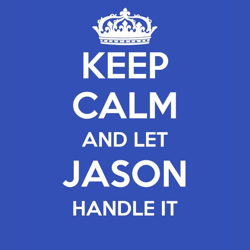 Keep Calm Handle It - First Name Name Funny Jason