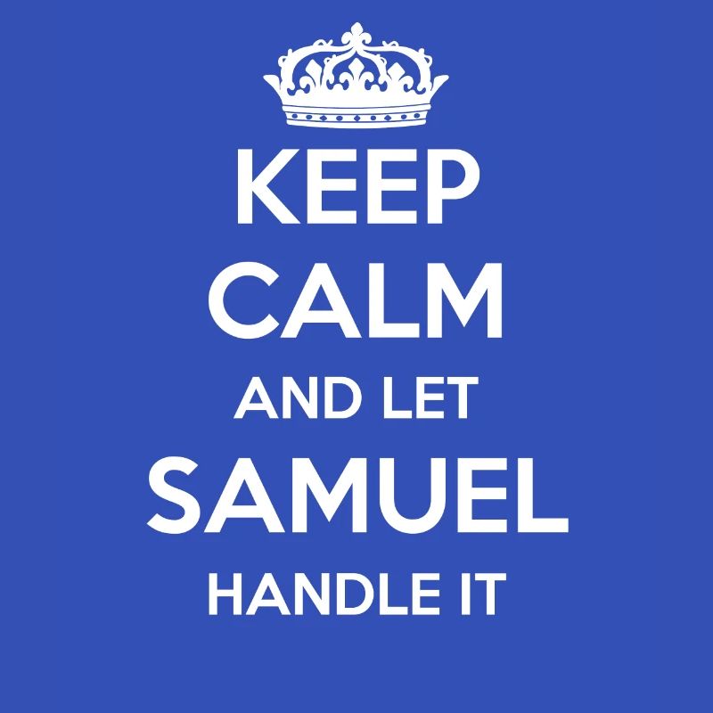 Keep Calm Handle It - First Name Name Funny Samuel