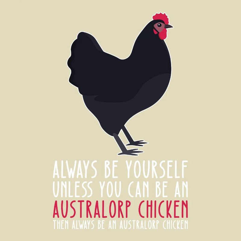Be yourself - Australorp Chicken
