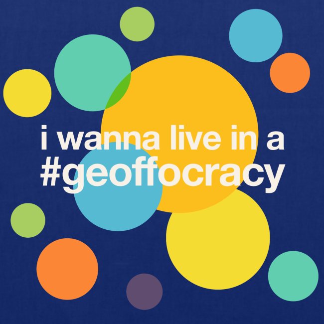 I wanna live in a #Geoffocracy (dark background)