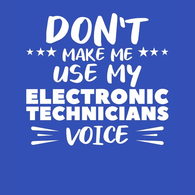 Ne me faites pas utiliser la voix de mes techniciens en électronique