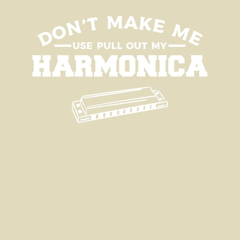 Don't Make Me Pull Out My Harmonica Harmonicist