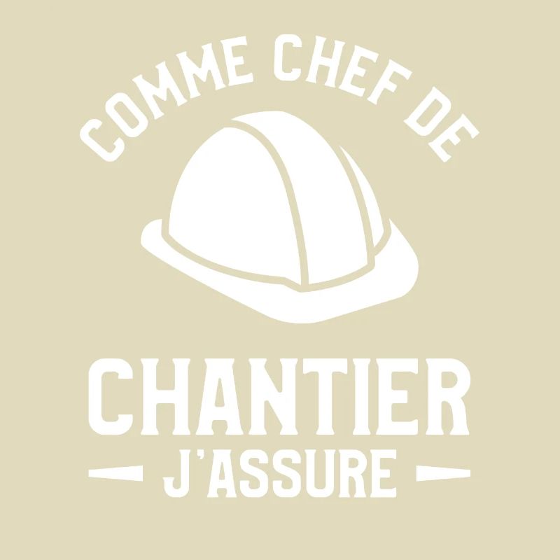 Comme Chef De Chantier J'Assure Construction