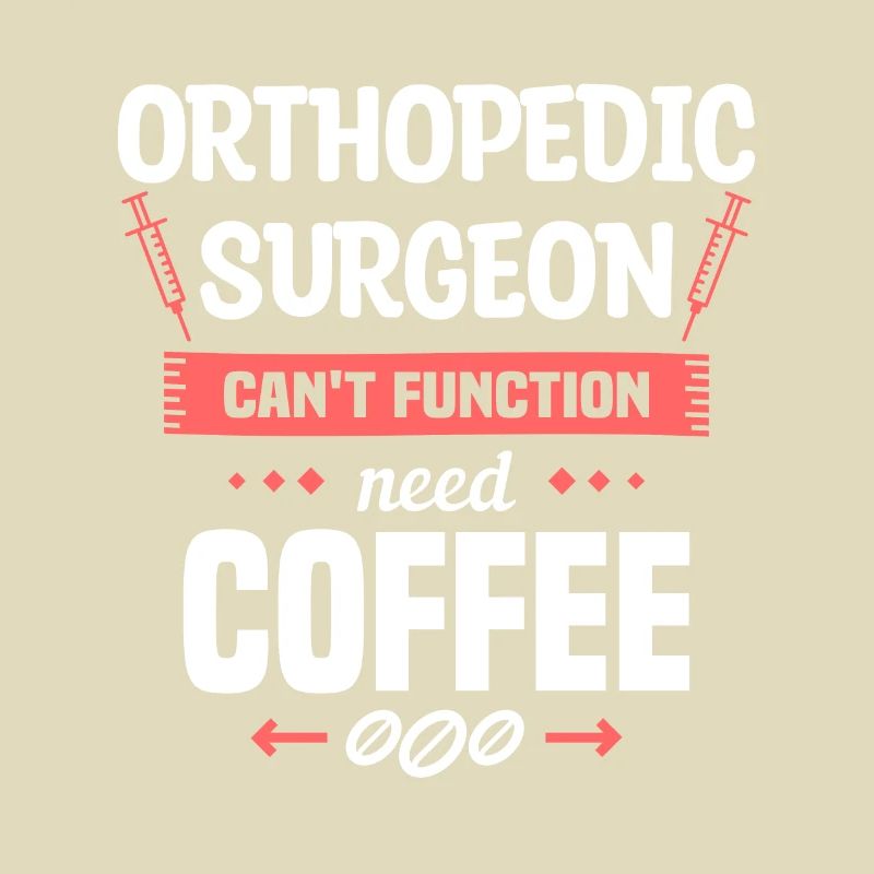 Orthopedic Surgeon Can't Function Need Coffee