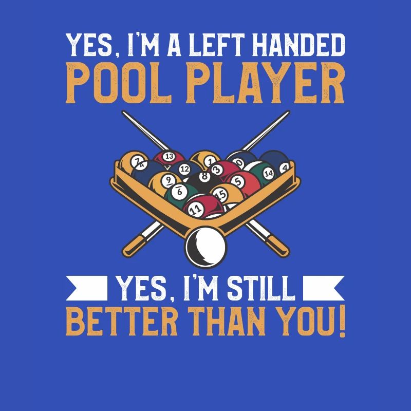 Ja, ich bin ein linkshändiger Poolspieler Ja, ich bin immer noch