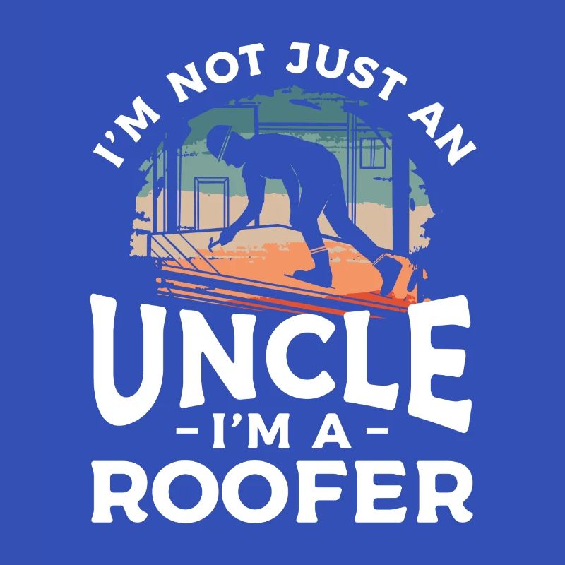 Ich bin nicht nur ein Onkel, ich bin ein Dachdecker Dachdecker