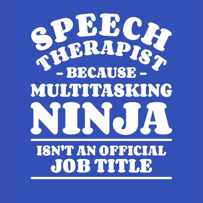 Speech Therapist Because Multitasking Ninja SLPA