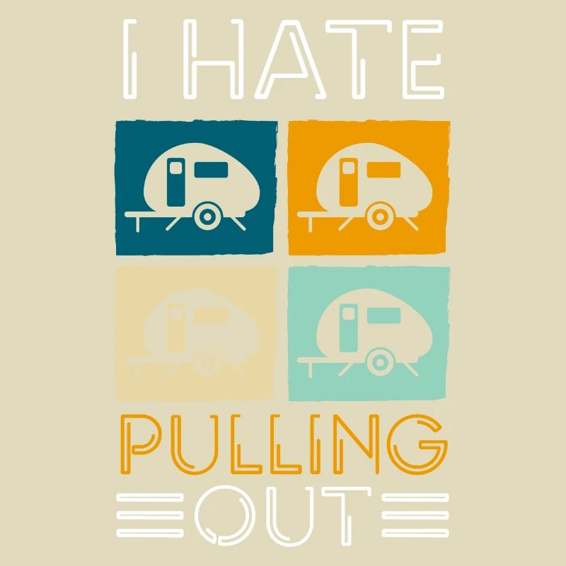 Camping Vintage Mountain I HATE PULLING OUT