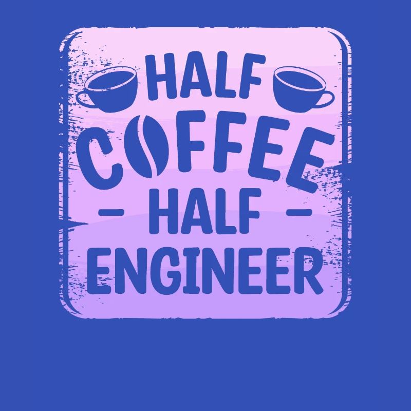 Half Coffee Half Engineer Engineering