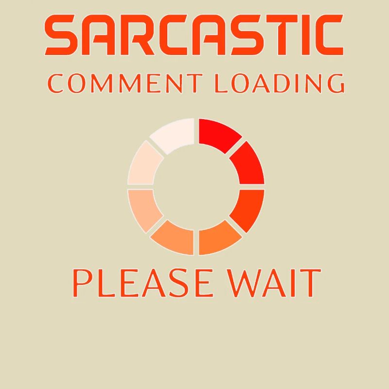 Sarcastic Comment Loading