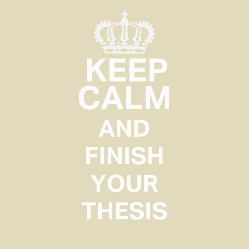 Keep Calm Thesis PostGrad PhD Fun Design