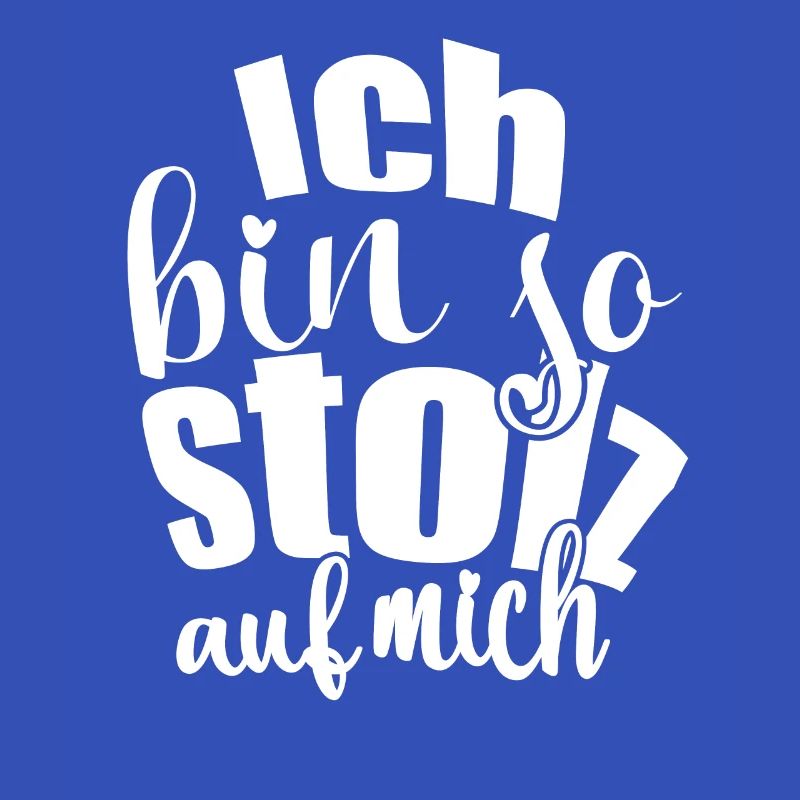 Ich bin so stolz auf mich Spruch selbstbewußt