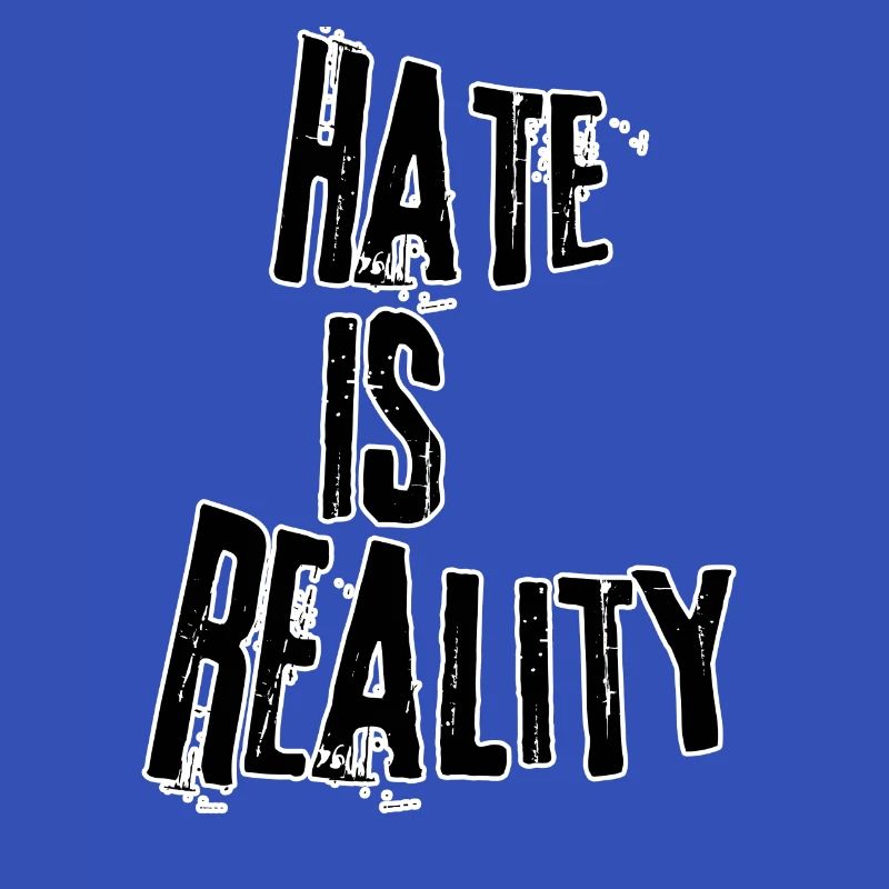 Hate is reality