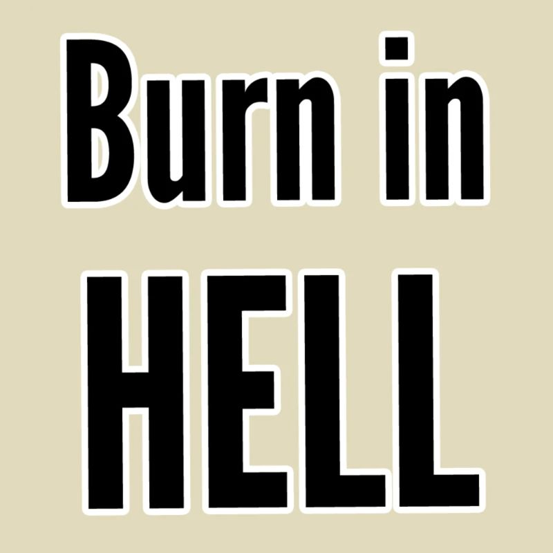 Burn in hell