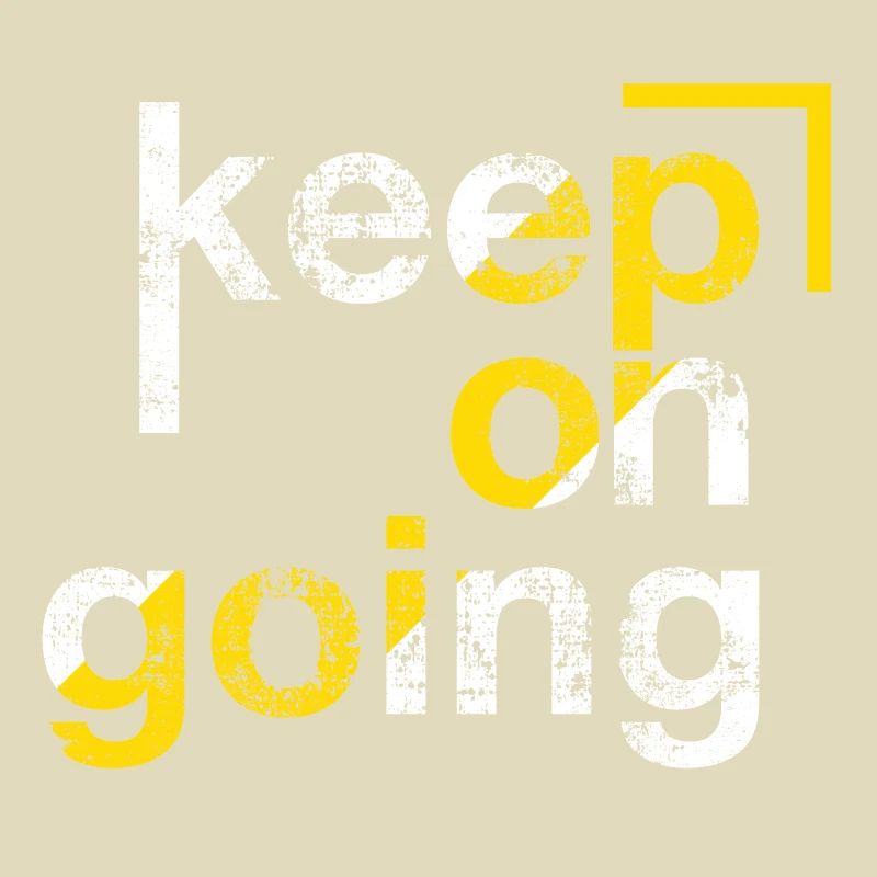 keep on going, Perseverance