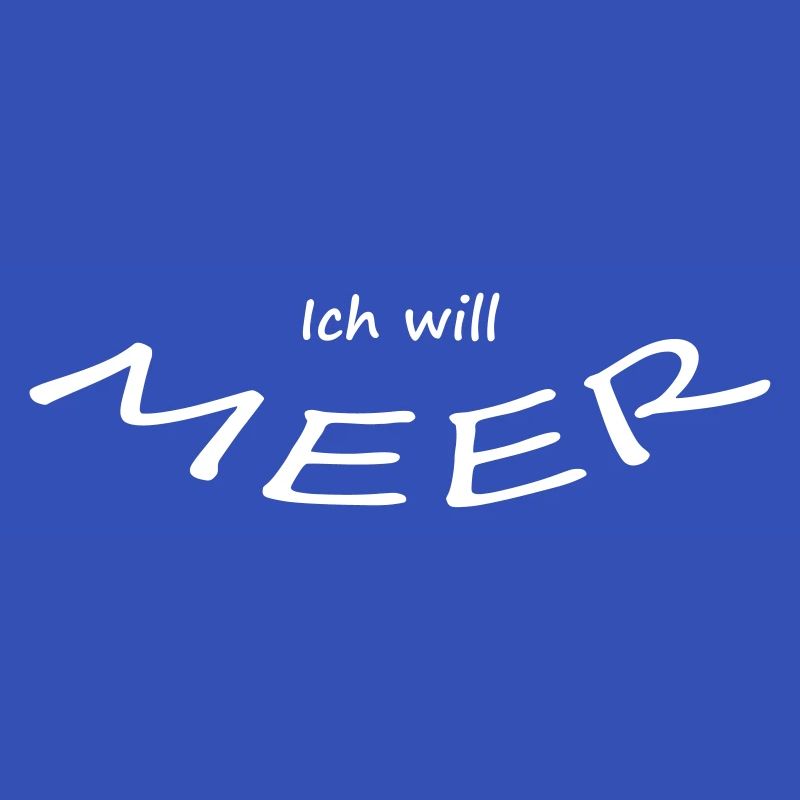 ICH WILL MEER