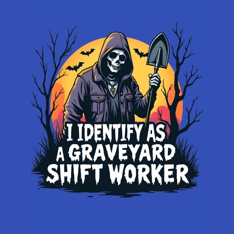 I Identify As A Graveyard Shift Worker